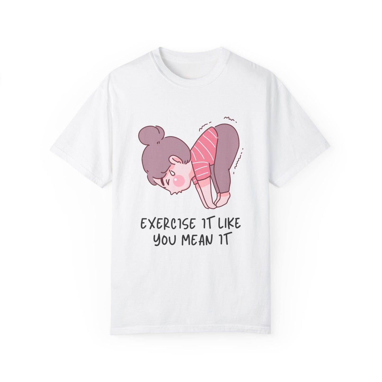 "Exercise It Like You Mean It" T-shirt