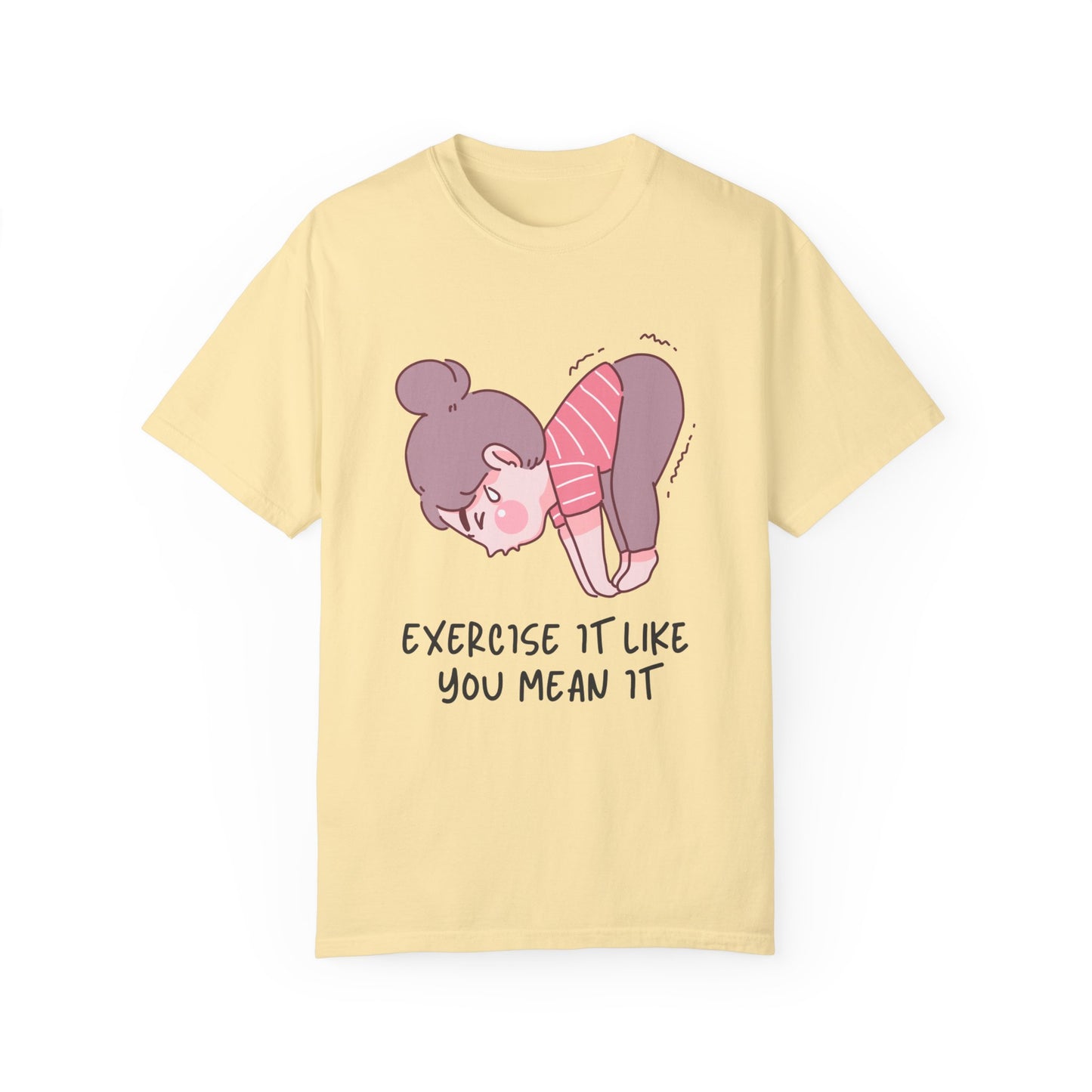 "Exercise It Like You Mean It" T-shirt